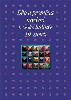 Obrázok Dílo a proměna myšlení v české kultuře 19. století