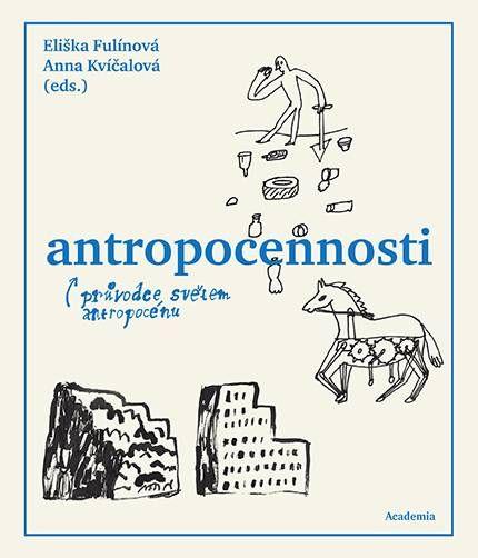 Obrázok Antropocennosti - Průvodce světem antropocénu