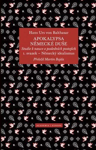 Obrázok Apokalypsa německé duše - Studie k nauce o posledních postojích / Svazek 1. Německý idealismus