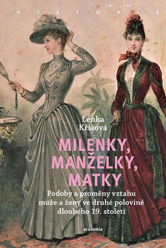 Obrázok Milenky, manželky, matky - Podoby a proměny vztahu muže a ženy ve druhé polovině dlouhého 19. století