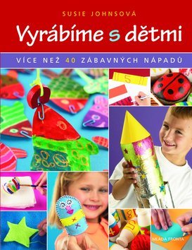 Obrázok Vyrábíme s dětmi - Více než 40 zábavných nápadů