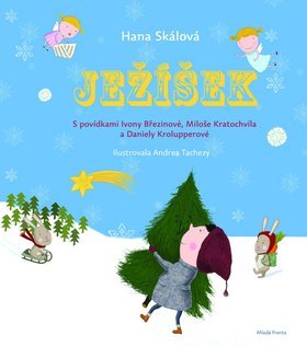 Obrázok Ježíšek: S povídkami Ivony Březinové, Miloše Kratochvíla a Daniely Krolupperové