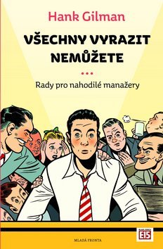 Obrázok Všechny vyrazit nemůžete - Rady pro nahodilé manažery