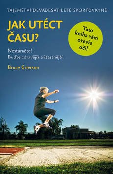 Obrázok Jak utéct času - Nestárněte! Buďte zdravější a šťastnější