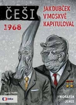 Obrázok Češi 1968 - Jak Dubček v Moskvě kapituloval