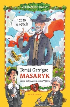 Obrázok Tomáš Garrigue Masaryk očima slečny Alice a mistra Viktora - Velikáni do kapsy