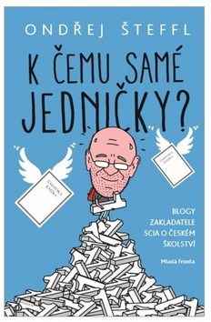 Obrázok K čemu samé jedničky?: Blogy zakladatele společnosti SCIO o českém školství
