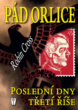 Obrázok Pád orlice - Poslední dny Třetí říše