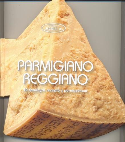 Obrázok Parmigiano-Reggiano - 50 snadných receptů s parmazánem