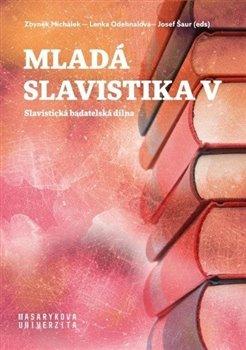 Obrázok Mladá slavistika V - Slavistická badatelská dílna