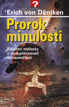 Obrázok Prorok minulosti - Riskantní myšlenky o všudypřítomnosti mimozemšťanů