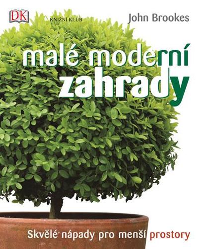 Obrázok Malé moderní zahrady - Skvělé nápady pro menší prostory - 2.vydání