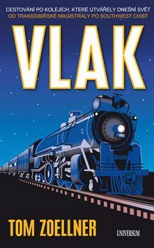 Obrázok Vlak - Cestování po kolejích, které utvářely dnešní svět – od Transsibiřské magistrály po Southwest Chief