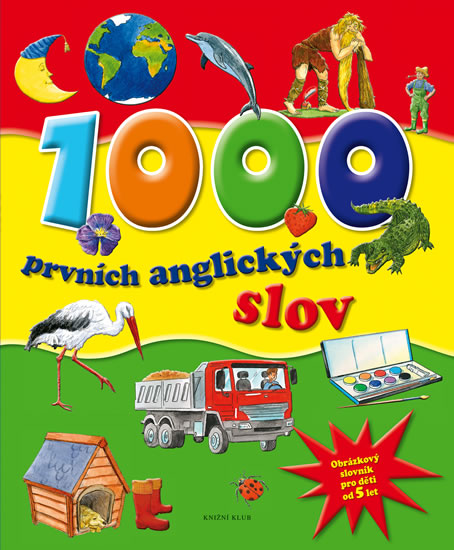 Obrázok 1000 prvních anglických slov - Obrázkový slovník pro děti od 5 let - 3.vydání