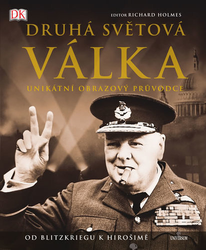 Obrázok Druhá světová válka - Unikátní obrazový průvodce od Blitzkriegu k Hirošimě - 2.vydání