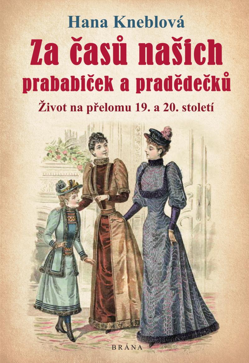 Obrázok Za časů našich prababiček a pradědečků - Život na přelomu 19. a 20. století