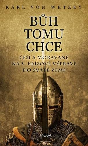 Obrázok Bůh tomu chce - Češi a Moravané na 3. křížové výpravě do Svaté země
