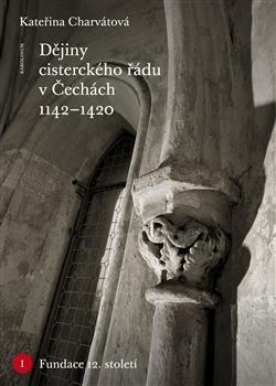 Obrázok Dějiny cisterckého řádu v Čechách (1142-1420) Svazek I. Fundace 12. století