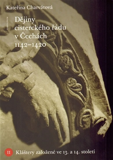 Obrázok Dějiny cisterckého řádu v Čechách (1140-1420) - Kláštery založené ve 13. a 14. století