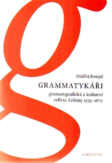 Obrázok Grammatykáři - Gramatografická a kulturní reflexe češtiny 1533-1672