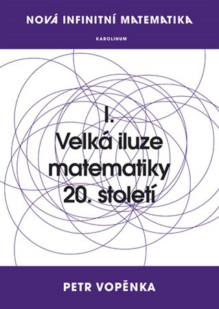 Obrázok Nová infinitní matematika: I. Velká iluze matematiky 20. století