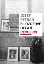 Obrázok Filozofové dělají revoluci - Filozofická fakulta Univerzity Karlovy během komunistického experimentu (1948-1968-1989)