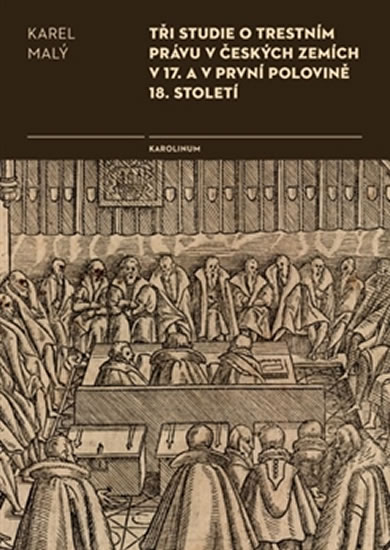 Obrázok Tři studie o trestním právu v českých zemích v 17. a v první polovině 18. století