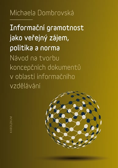 Obrázok Informační gramotnost jako veřejný zájem, politika a norma - Návod na tvorbu koncepčních dokumentů v oblasti informačního vzdělávání