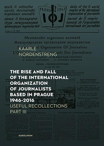 Obrázok The Rise and Fall of the International Organization of Journalists Based in Prague 1946–2016 Useful Recollections, Part III