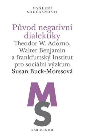 Obrázok Původ negativní dialektiky Theodor W. Adorno, Walter Benjamin a frankfurtský Institut pro sociální výzkum