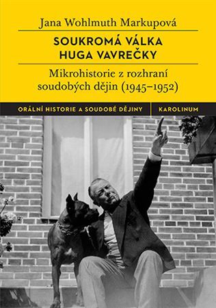Obrázok Soukromá válka Huga Vavrečky - Mikrohistorie z rozhraní soudobých dějin (1945-1952)