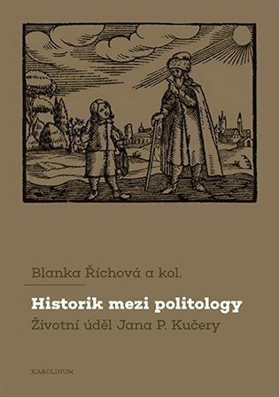 Obrázok Historik mezi politology Životní úděl Jana P. Kučery