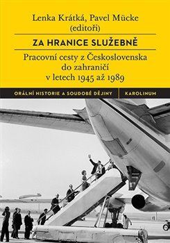 Obrázok Za hranice služebně - Pracovní cesty z Československa do zahraničí v letech 1945 až 1989