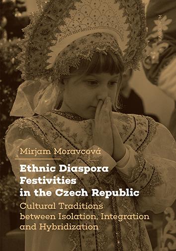 Obrázok Ethnic Diaspora Festivities in the Czech Republic - Cultural Traditions between Isolation, Integration and Hybridization