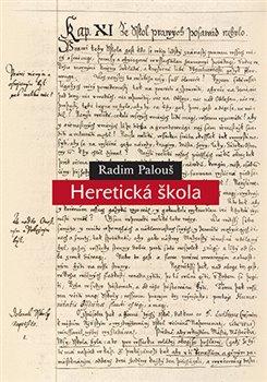 Obrázok Heretická škola - O filosofii výchovy ve světověku a Patočkově pedagogice čili filipika proti upadlé škole