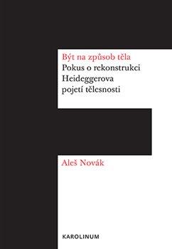 Obrázok Být na způsob těla - Pokus o rekonstrukci Heideggerova pojetí tělesnosti