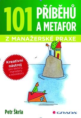 Obrázok 101 příběhů a metafor z manažerské praxe - Kreativní nástroj pro lektory, manažery a edukátory