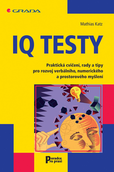 Obrázok IQ testy - Praktická cvičení, rady a tipy pro rozvoj verbálního, numerického a prostorového myšlení