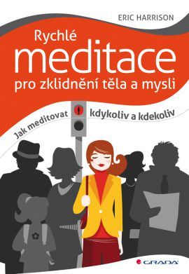 Obrázok Rychlé meditace pro zklidnění těla a mysli - Jak meditovat kdykoliv a kdekoliv