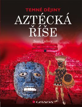 Obrázok Aztécká říše - Temné dějiny