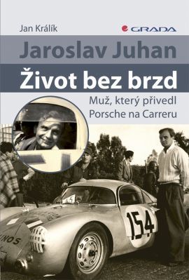 Obrázok Jaroslav Juhan – Život bez brzd -  Muž, který přivedl Porsche na Carreru