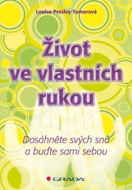 Obrázok Život ve vlastních rukou - Dosáhněte svých snů a buďte sami sebou