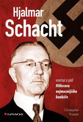 Obrázok Hjalmar Schacht - Vzestup a pád Hitlerova nejmocnějšího bankéře