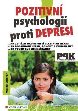 Obrázok Pozitivní psychologií proti depresi - Jak svépomocí dosáhnout štěstí, pohody a vnitřní síly