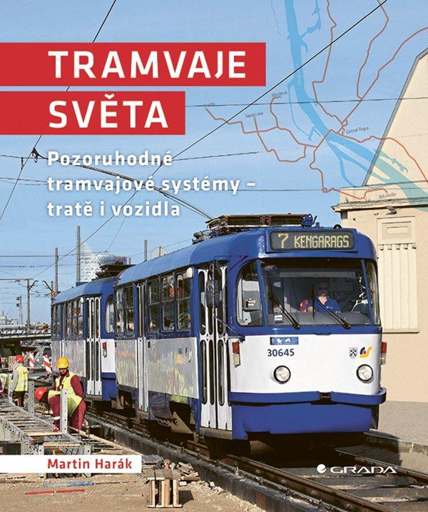 Obrázok Tramvaje světa - Pozoruhodné tramvajové systémy - tratě i vozidla