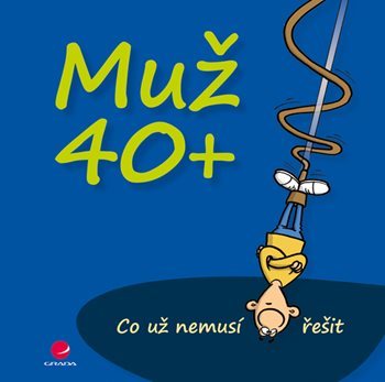 Obrázok Muž 40+ Co už nemusí řešit