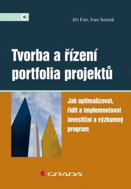 Obrázok Tvorba a řízení portfolia projektů - Jak optimalizovat, řídit a implementovat investiční a výzkumný program