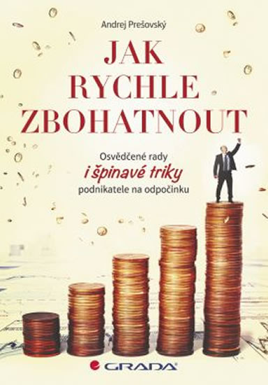 Obrázok Jak rychle zbohatnout - Osvědčené rady i špinavé triky podnikatele na odpočinku