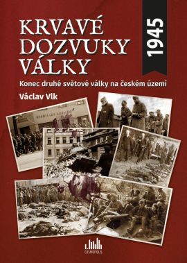 Obrázok Krvavé dozvuky války - Konec druhé světové války na českém území