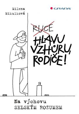 Obrázok Hlavu vzhůru, rodiče! - Na výchovu selským rozumem